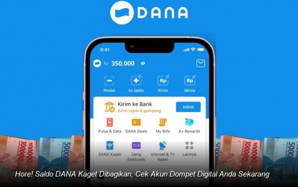 Hore! Saldo DANA Kaget Dibagikan, Cek Akun Dompet Digital Anda Sekarang