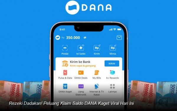 Rezeki Dadakan! Peluang Klaim Saldo DANA Kaget Viral Hari Ini